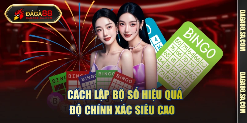  Cách lập bộ số hiệu quả, độ chính xác siêu cao 