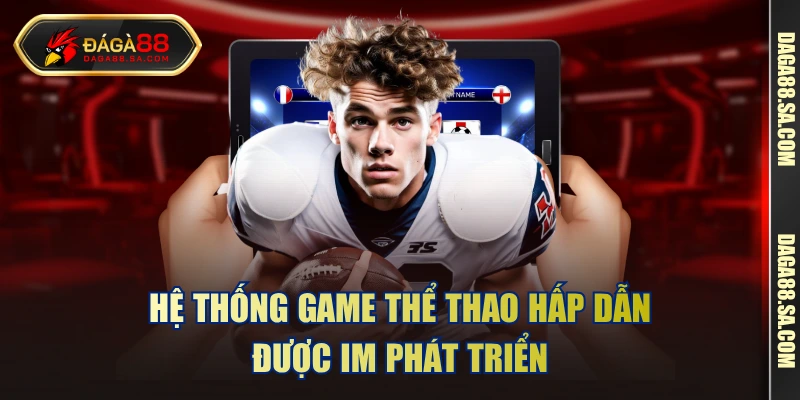 Hệ thống game thể thao hấp dẫn được IM phát triển 