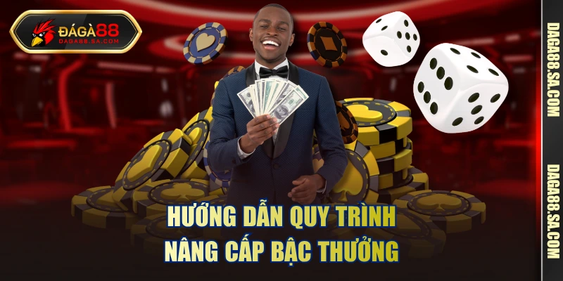 Hướng dẫn quy trình nâng cấp bậc thưởng 