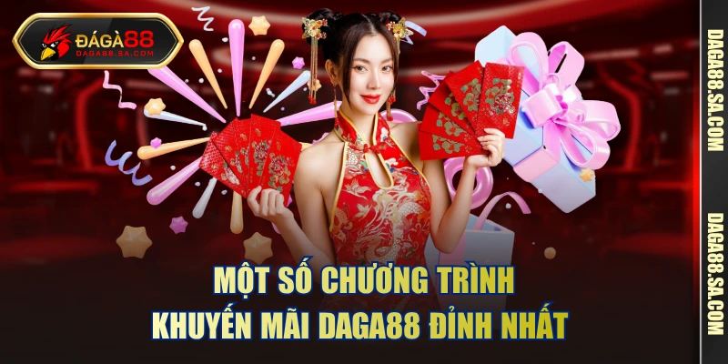 Một số chương trình khuyến mãi DAGA88 đỉnh nhất 