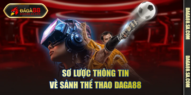 Sơ lược thông tin về sảnh thể thao DAGA88
