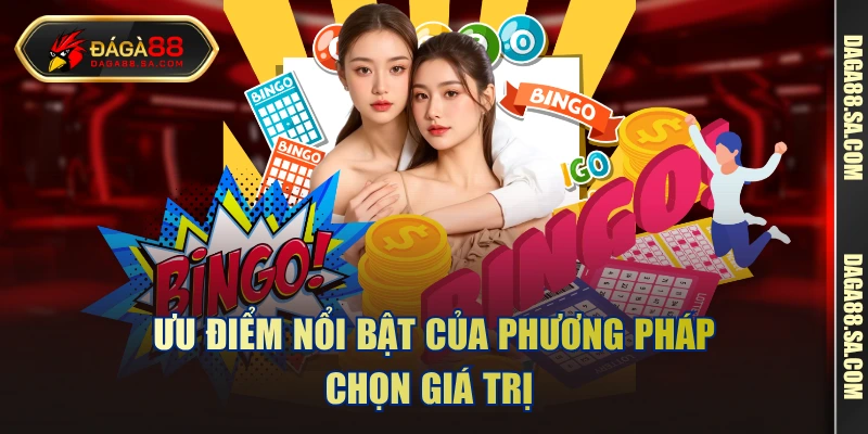 Ưu điểm nổi bật của phương pháp chọn giá trị 